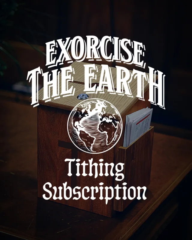 #ExorciseTheEarth Tithing Subscription