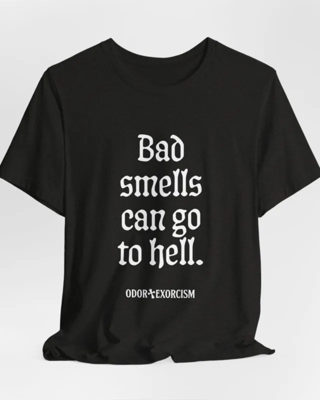 Bad Smells Can Go to Hell Bella+Canvas 3001 Unisex Tee
